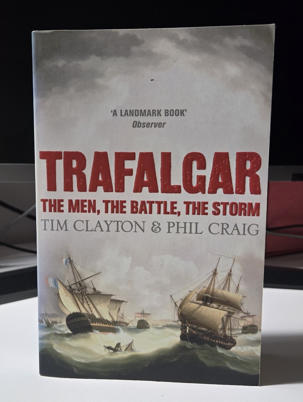 (3 for $10) Trafalgar The Men, The Battle, The Storm Tim Clayton Softcover Book